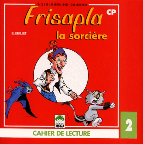 Paquy Euillet - Cahier de lecture CP Frisapla la sorcière - Tome 2.