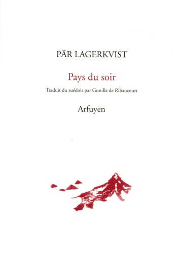 Pär Lagerkvist - Pays du soir - Edition bilingue Français-Suédois.
