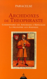  Paracelse - Archidoxes de Théophraste - Commentaire des aphorismes d'Hyppocrate, La philosophie aux Athéniens.