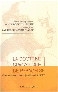  Paracelse - La doctrine spagyrique de Paracelse, extraits choisis et traduits par le Dr Emerit, mis en forme par Henri Coton-Alvart.