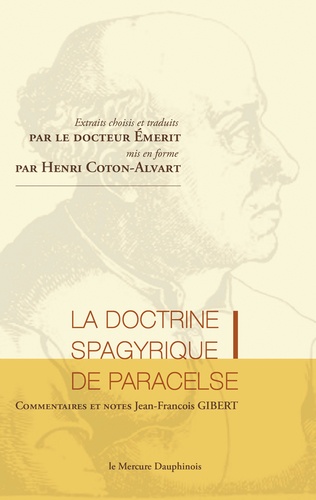La doctrine spagyrique de Paracelse, extraits choisis et traduits par le Dr Emerit, mis en forme par Henri Coton-Alvart