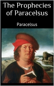 Paracelsus Paracelsus - The Prophecies of Paracelsus.