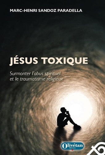 Paradella marc-henri Sandoz - Jésus toxique - Surmonter l'abus spirituel et le traumatisme religieux.