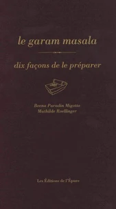 Le garam masala, dix façons de le préparer