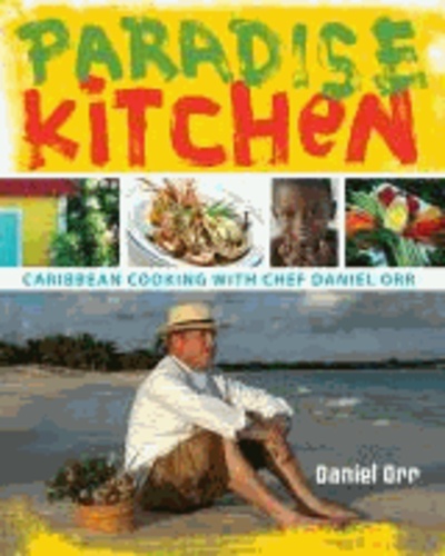 Paradise Kitchen - Caribbean Cooking with Chef Daniel Orr.