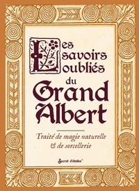 Les savoirs oubliés du Grand Albert