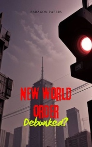  Paragon Papers - New World Order Debunked? - Debunked?.