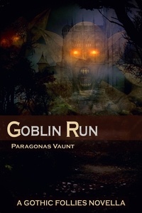  Paragonas Vaunt - Goblin Run - Gothic Follies, #1.