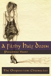The Oviposition Chronicles - A Filthy Half Dozen