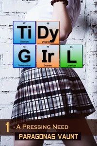 Tidy Girl Part 1 - A Pressing Need