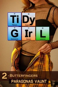 Tidy Girl Part 2 - Butterfingers