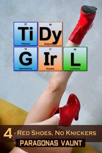 Tidy Girl Part 4 - Red Shoes, No Knickers