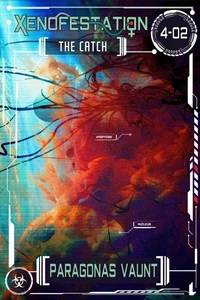 Xenofestation 4-02 - The Catch
