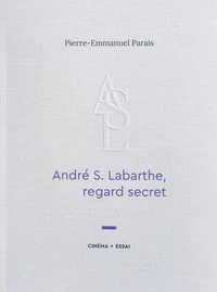 André S. Labarthe, regard secret