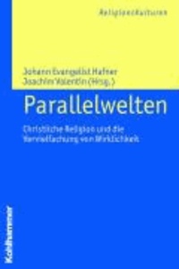 Parallelwelten - Christliche Religion und die Vervielfachung von Wirklichkeit. ReligionsKulturen 6.