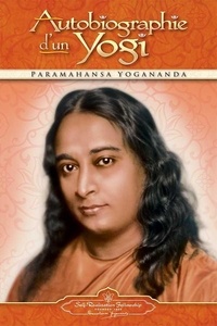 Paramahansa Yogananda - Autobiographie d'un yogi.