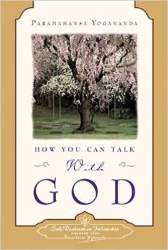 Paramahansa Yogananda - How you can Talk with God.