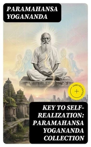 Key to Self-Realization: Paramahansa Yogananda Collection