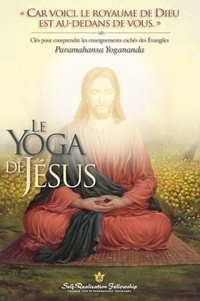 Paramahansa Yogananda - Le yoga de Jésus.