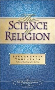 Paramahansa Yogananda - The Science of Religion.