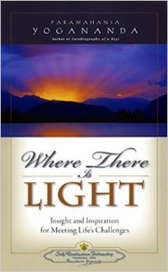 Paramahansa Yogananda - Where There Is Light.