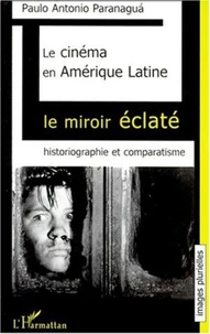 Le cinéma en Amérique Latine : le miroir éclaté.
