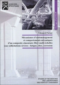 Mécanismes d'endommagement et comportements mécaniques d'un composite cimentaire fibré multi-échelles sous sollicitations sévères: fatigue,choc,corrosion
