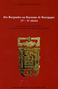 Des Burgondes au royaume de Bourgogne (Ve-Xe siècle) Espace politique et civilisation