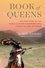 Book of Queens. The True Story of the Middle Eastern Horsewomen Who Fought the War on Terror