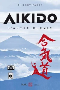 Aïkido, l'autre chemin