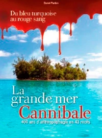 Océanie, la grande mer cannibale