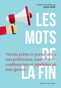 Les mots de la fin. verites pretes-a-porter utiles aux politicien