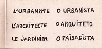 L'Urbaniste, L'Architecte, Le Jardinier : O Urbanista, O Arquiteto, O Paisagista