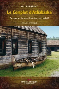 Le complot d'athabaska : ce que les livres dahistoire ont cache !