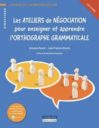 Les ateliers de négociation pour enseigner et apprendre l'orthographe grammaticale