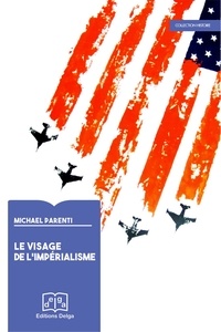 Parenti Michael - Le Visage de l'impérialisme.