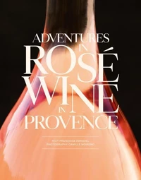 Adventures in Rosé Wine in Provence