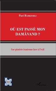 Pari Barkeshli - Où est passé mon Damâvand ? - Une pianiste iranienne face à l'exil.