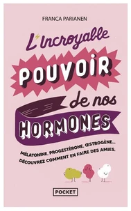 L'incroyable pouvoir de nos hormones