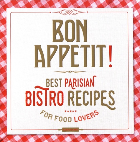 Bon appétit !. Best parisian bistro recipes for food lovers