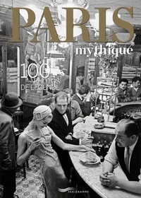  Parigramme - Paris mythique - 100 photos de légende.