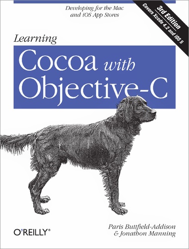 Paris Buttfield-Addison et Jonathon Manning - Learning Cocoa with Objective-C.