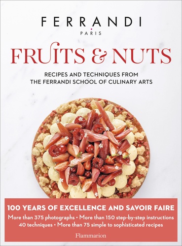 Langue anglaise  FERRANDI Paris : Fruits and Nuts. Recipes and Techniques from the Ferrandi School of Culinary Arts