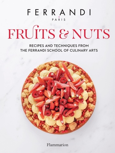 Langue anglaise  FERRANDI Paris - Fruits and Nuts. Recipes and Techniques from the Ferrandi School of Culinary Arts
