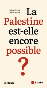 La Palestine est-elle encore possible ?