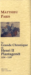La grande chronique d'Henri II Plantagenêt (1154-1189)