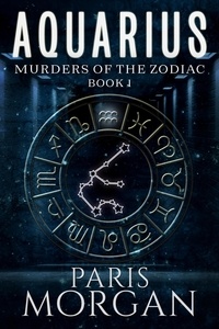  Paris Morgan - Aquarius - Murders of the Zodiac, #1.