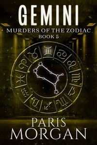 Paris Morgan - Gemini - Murders of the Zodiac, #5.
