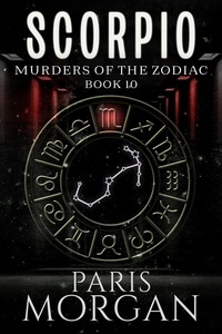 Paris Morgan - Scorpio - Murders of the Zodiac, #10.