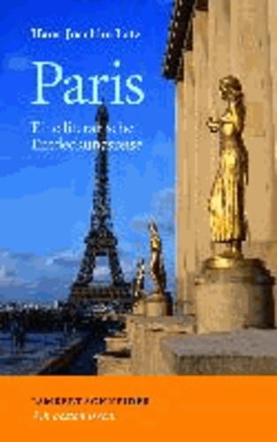 Paris - Eine literarische Entdeckungsreise.